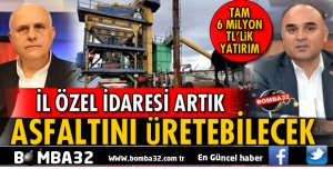 İL ÖZEL İDARESİ ARTIK ASFALTINI ÜRETEBİLECEK