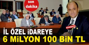 İL ÖZEL İDAREYE DEV ÖDENEK!