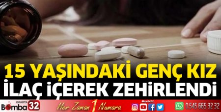İlaç içerek zehirlendi 