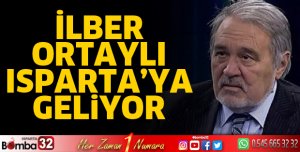 İlber Ortaylı Isparta'ya geliyor