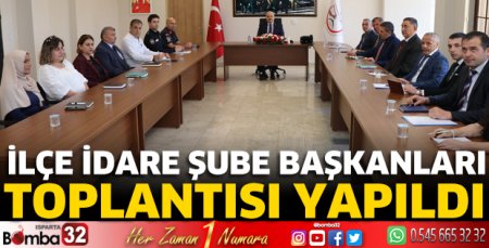 İlçe İdare Şube Başkanları Toplantısı yapıldı