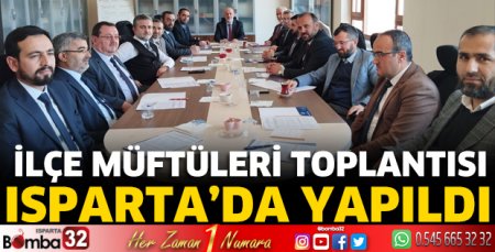 İlçe Müftüleri Toplantısı Isparta’da yapıldı