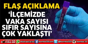 İLÇEMİZDE VAKA SAYISI SIFIR SAYISINA ÇOK YAKLAŞTI