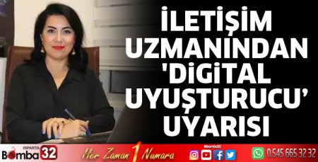 İletişim uzmanından 'dijital uyuşturucu' uyarısı