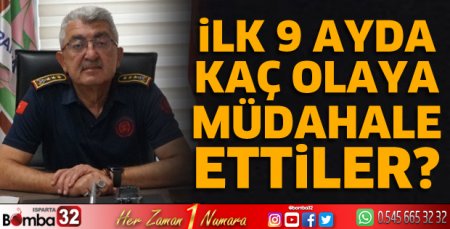 İlk 9 ayda kaç olaya müdahale ettiler? 