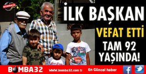 İLK BELEDİYE BAŞKANI VEFAT ETTİ