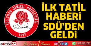 İlk tatil haberi SDÜ'den geldi