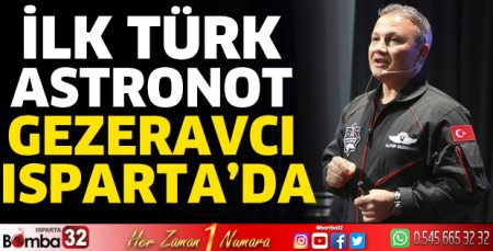 İlk Türk Astronot Gezeravcı Isparta’da