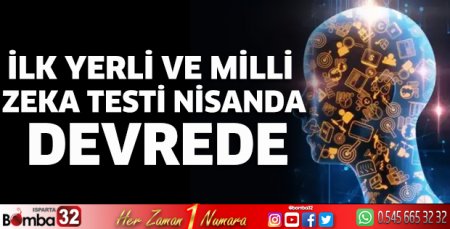 İlk yerli ve milli zeka testi nisanda devrede