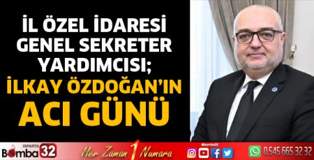 İlkay Özdoğan’ın acı günü
