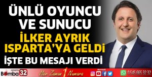 İlker Ayrık Isparta'dan seslendi