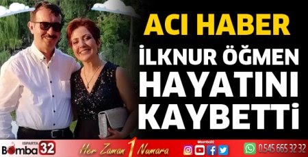 İlknur Öğmen hayatını kaybetti