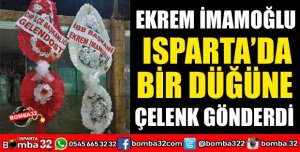 İMAMOĞLU DÜĞÜNE ÇELENK GÖNDERDİ