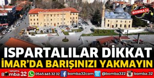 İMARDA BARIŞINIZI YAKMAYIN