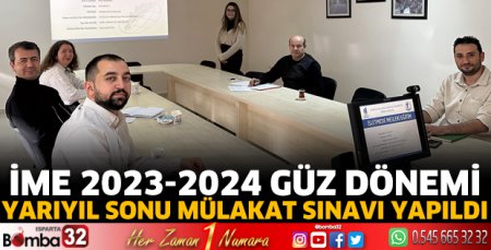 İME 2023-2024 Güz Dönemi Yarıyıl Sonu Mülakat Sınavı yapıldı