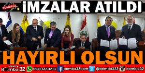 İMZALAR ATILDI HAYIRLI UĞURLU OLSUN