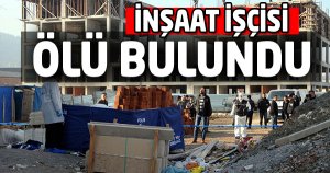 İnşaat İşçisi Ölü Bulundu