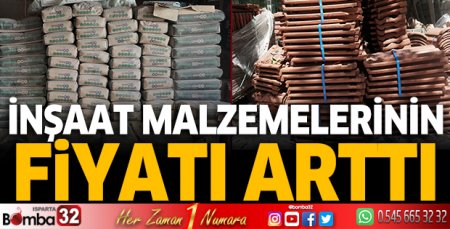 İnşaat malzemelerinin fiyatları arttı