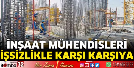 İnşaat mühendisleri işsizlikle karşı karşıya