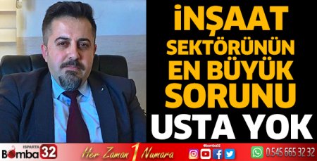 İnşaatı yapacak usta bulunmuyor