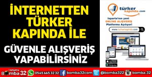 İNTERNETTEN TÜRKER KAPINDA İLE GÜVENLE ALIŞVERİŞ YAPABİLİRSİNİZ