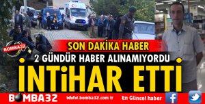 İNTİHAR EDEREK YAŞAMINA SON VERDİ