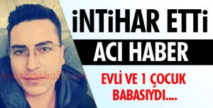 İNTİHAR ETTİ!