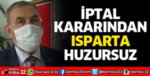 İPTAL KARARINDAN ISPARTA HUZURSUZ