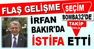 İrfan Bakır'da İstifa Etti