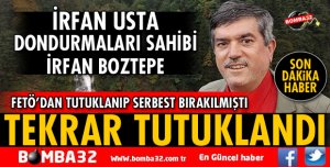 İRFAN BOZTEPE TEKRAR TUTUKLANDI