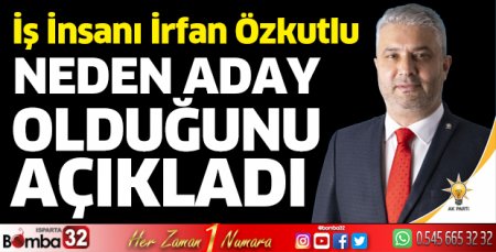 İrfan Özkutlu neden aday olduğunu anlattı