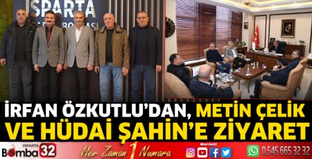 İrfan Özkutlu’dan, Metin Çelik ve Hüdai Şahin’e ziyaret
