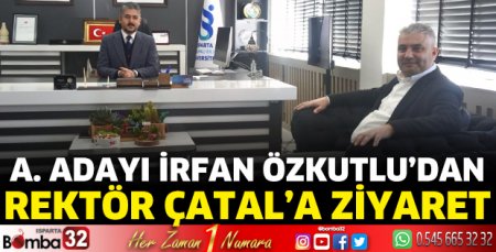 İrfan Özkutlu’dan, Rektör Çatal’a ziyaret