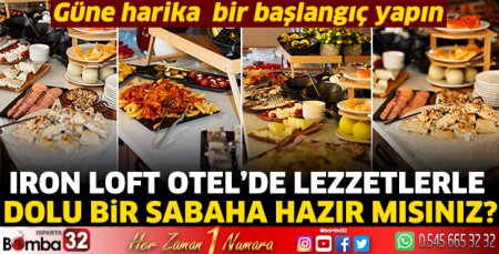 Iron Loft Otel’de Lezzetlerle dolu bir sabaha hazır mısınız?