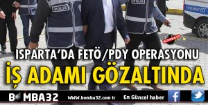 İŞ ADAMI FETÖ/PDY'DEN GÖZALTINA ALINDI
