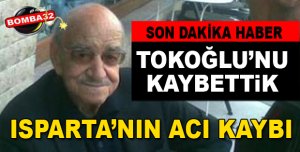 İŞ ADAMI TOKOĞLU HAYATINI KAYBETTİ