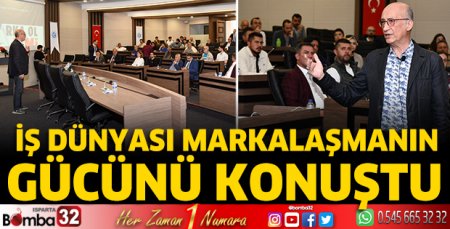 İş dünyası markalaşmanın gücünü konuştu