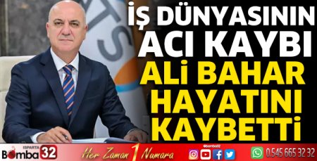 İş dünyasının acı kaybetti