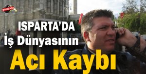İş Dünyasının Acı Kaybı 