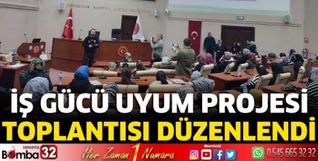 İş gücü uyum projesi toplantısı düzenlendi 