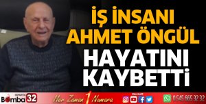 İş İnsanı Ahmet Öngül hayatını kaybetti