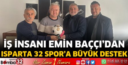 İş İnsanı Emin Baççı’dan Isparta 32 Spor’a büyük destek