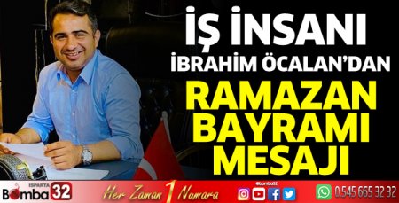 İş İnsanı İbrahim Öcalan'dan Ramazan Bayram Mesajı