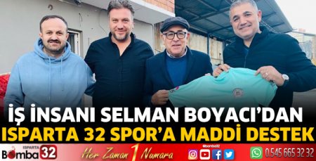İş İnsanı Selman Boyacı’dan Isparta 32 Spor’a maddi destek