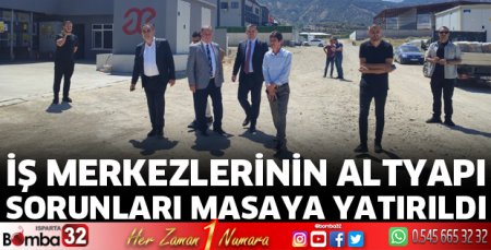 İş merkezlerinin altyapı sorunları masaya yatırıldı