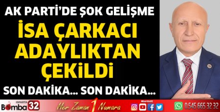 İsa Çarkacı adaylıktan ayrıldı