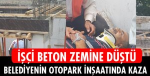 İŞÇİ BETON ZEMİNE DÜŞTÜ!
