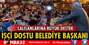 İŞÇİ DOSTU BELEDİYE BAŞKANINDAN ÇALIŞANLARINA BÜYÜK DESTEK