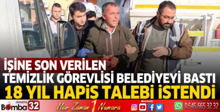 İşine son verilince belediyeyi basan temizlik görevlisi için 18 yıl hapis talebi