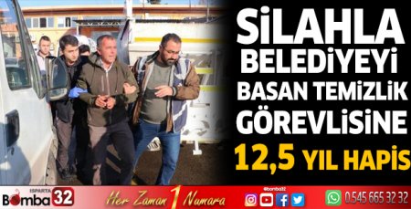 İşine son verilince silahla belediyeyi basan temizlik görevlisine 12,5 yıl hapis